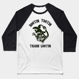 Rootin Tootin Trash Lootin Baseball T-Shirt